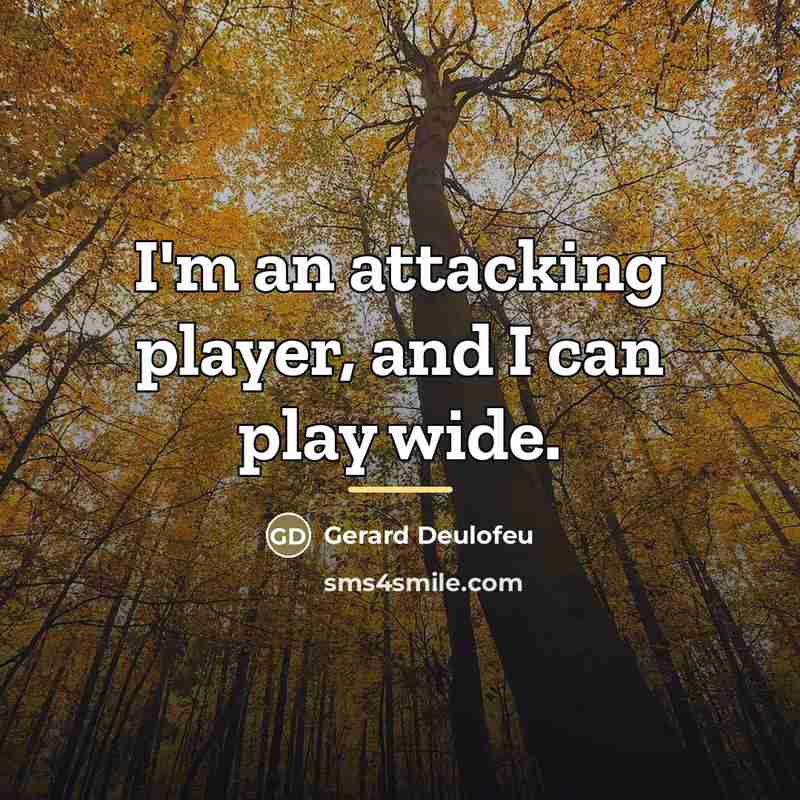 “I'm an attacking player, and I can play wide.…” quote by Gerard Deulofeu