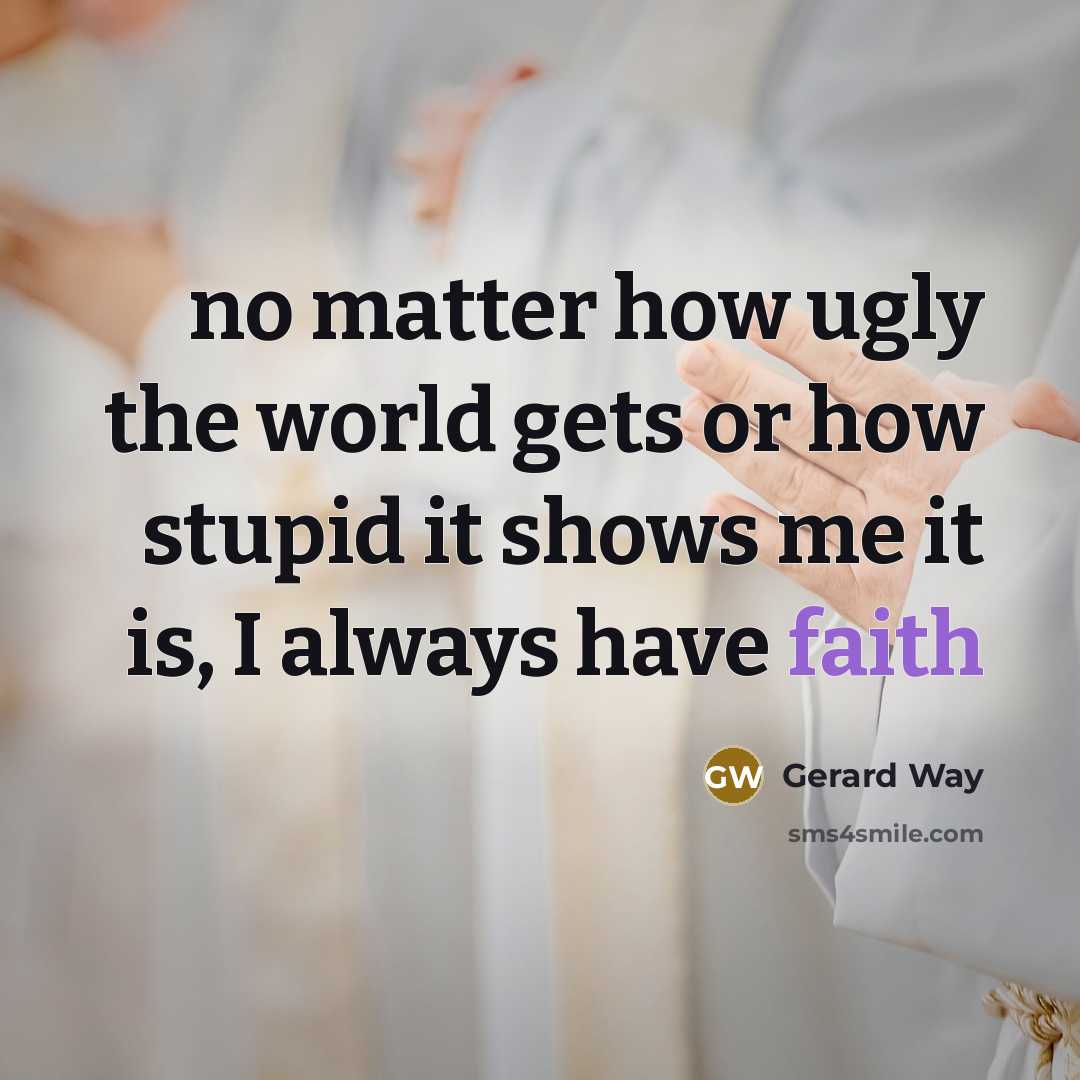 “no matter how ugly the world gets or how stupid…” quote by Gerard Way