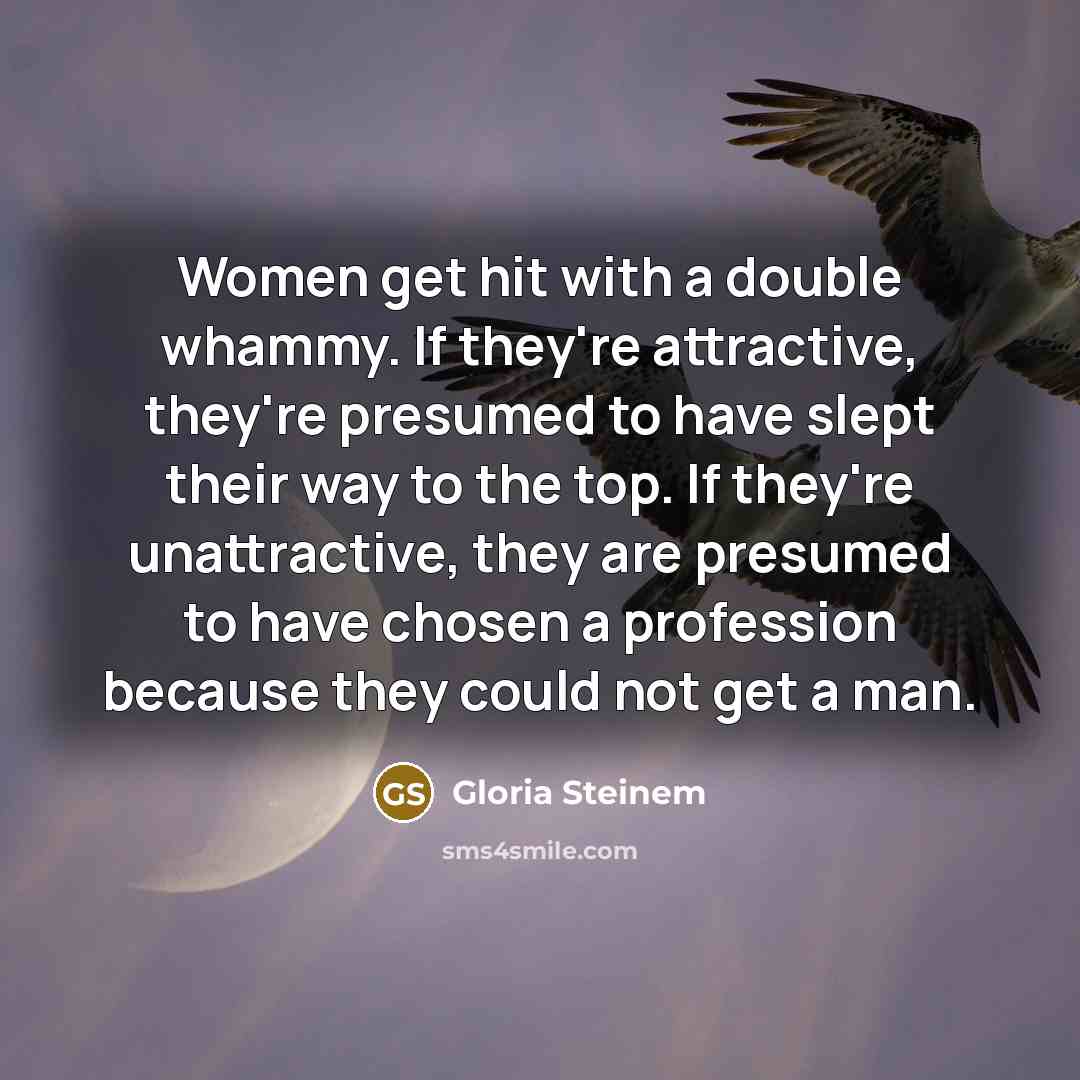 “Women get hit with a double whammy. If they're attractive,…” quote by Gloria Steinem