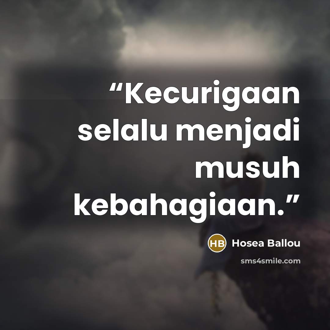 “Kecurigaan selalu menjadi musuh kebahagiaan.” quote by Hosea Ballou