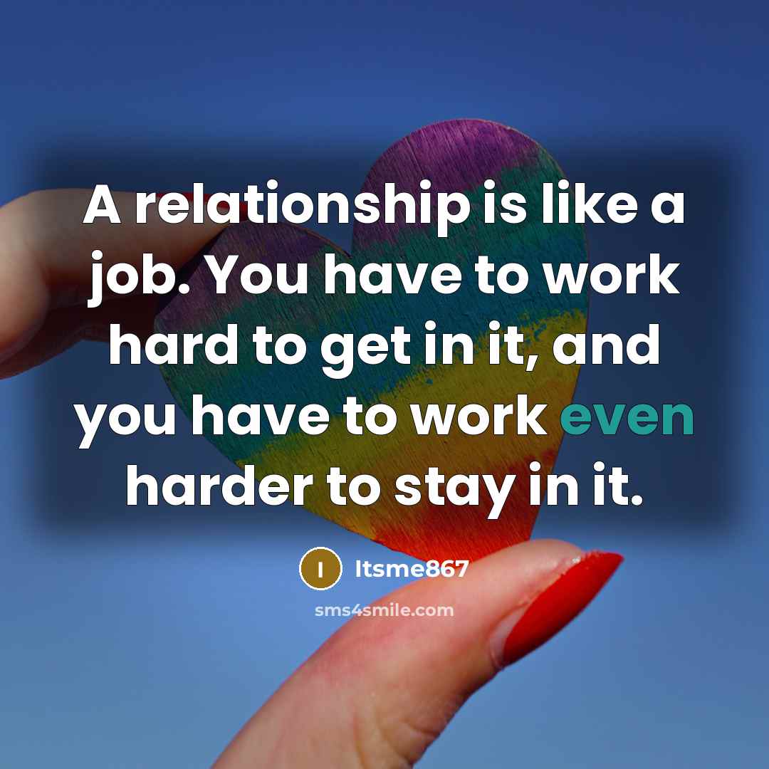 “A relationship is like a job. You have to work…” quote by Itsme867