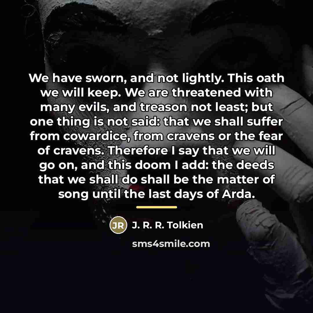 “We have sworn, and not lightly. This oath we will…” quote by J. R. R. Tolkien
