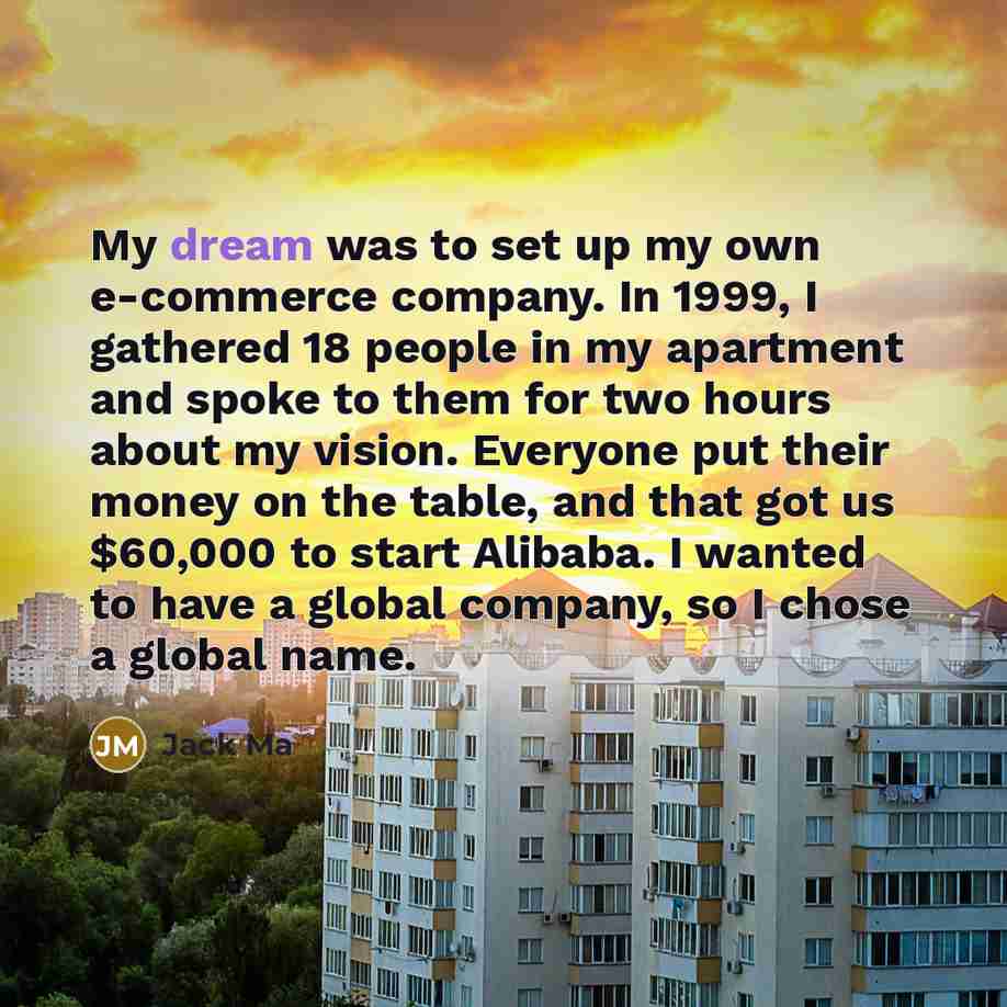 “My dream was to set up my own e-commerce company.…” quote by Jack Ma