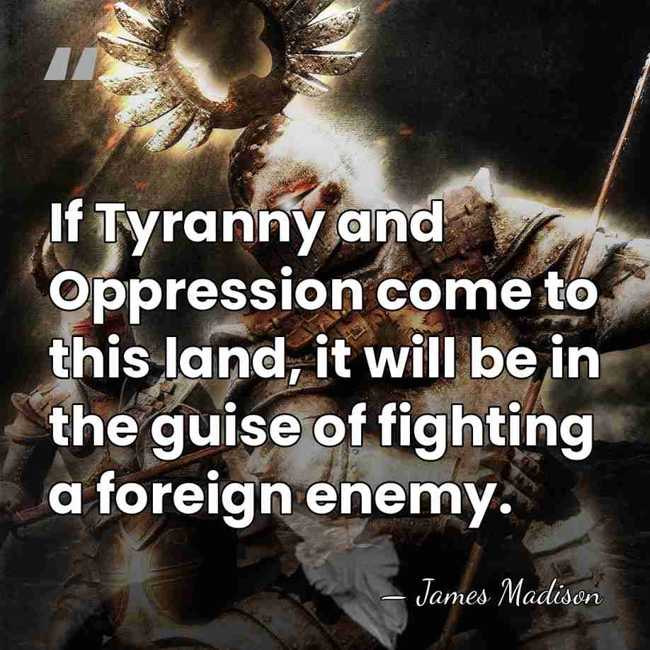 If Tyranny and Oppression come to this land, it will be in&hellip; - James Madison