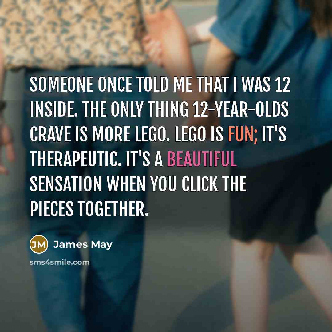 “Someone once told me that I was 12 inside. The…” quote by James May