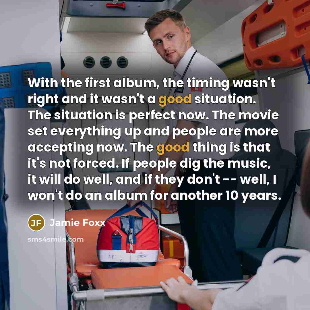 “With the first album, the timing wasn't right and it…” quote by Jamie Foxx