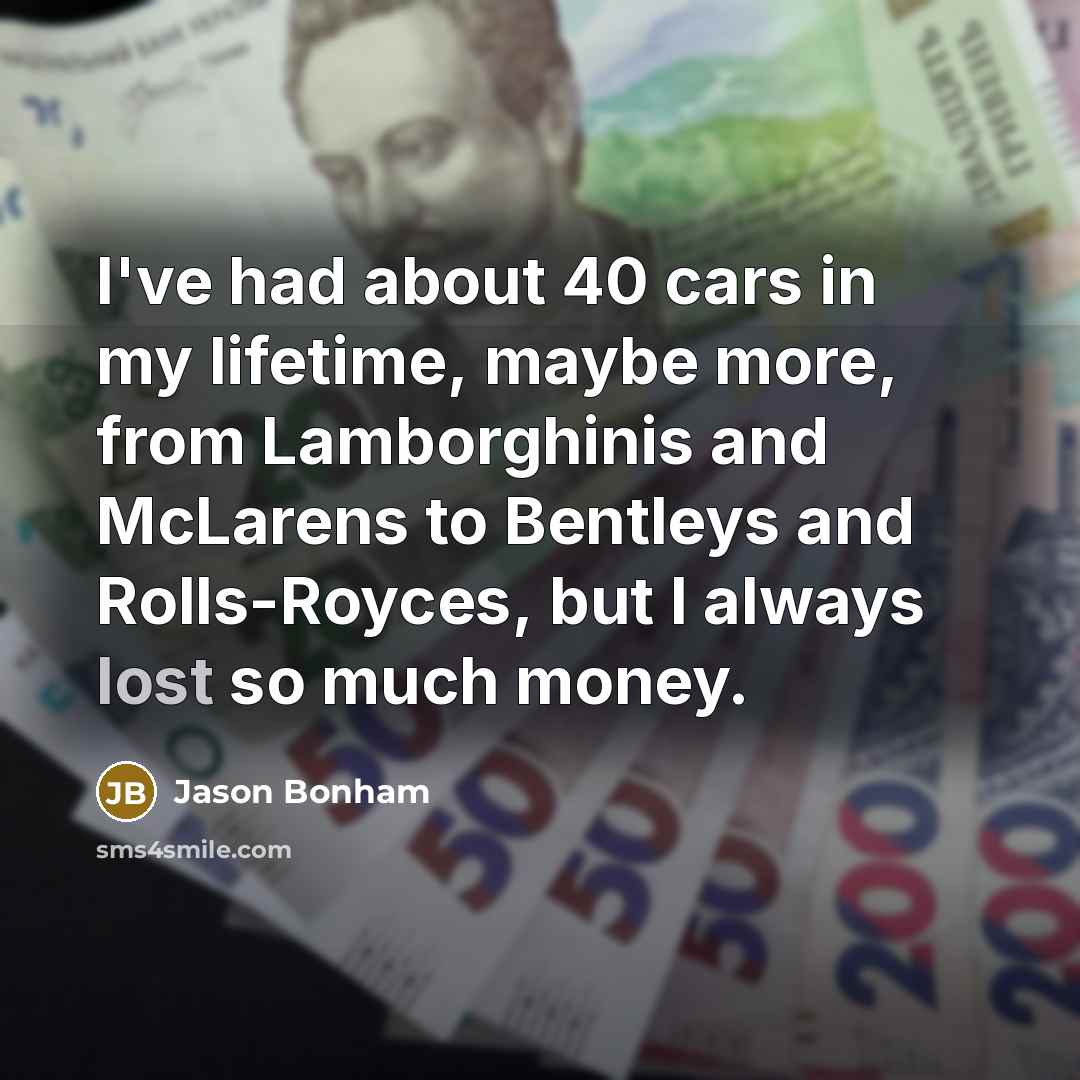 “I've had about 40 cars in my lifetime, maybe more,…” quote by Jason Bonham