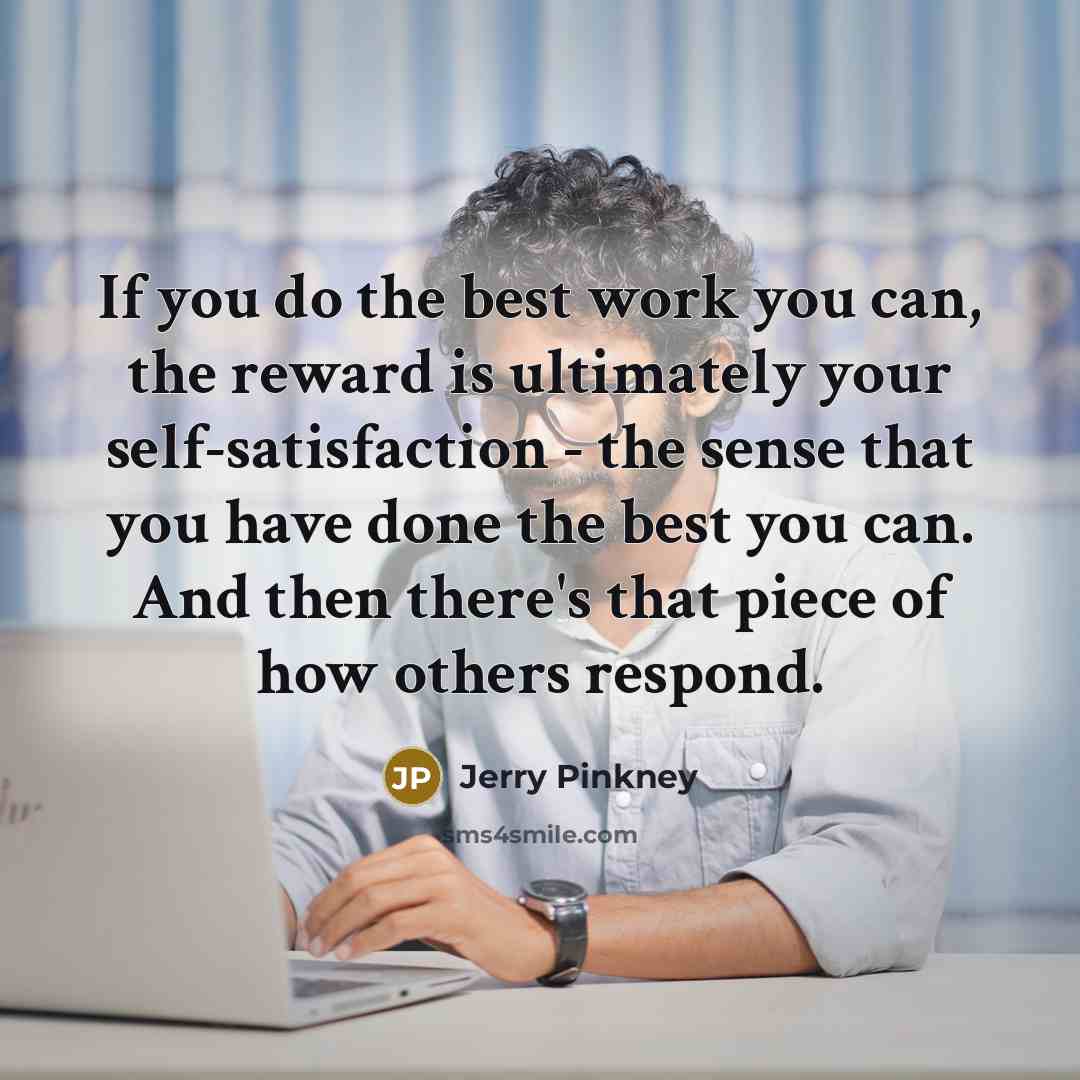 “If you do the best work you can, the reward…” quote by Jerry Pinkney