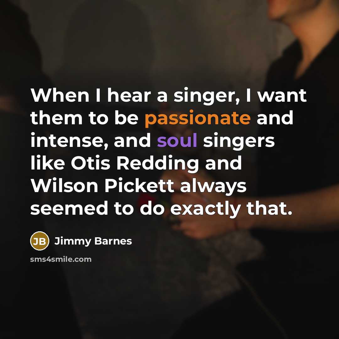 “When I hear a singer, I want them to be…” quote by Jimmy Barnes
