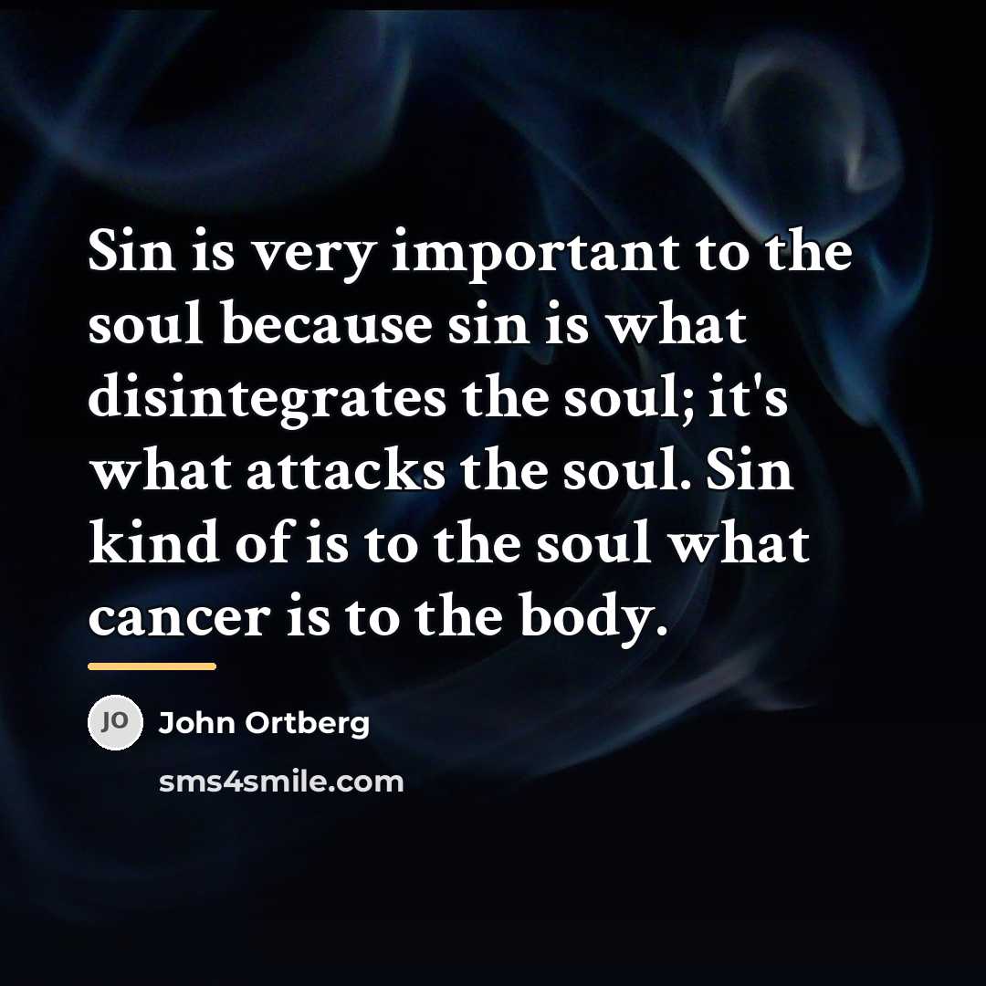 “Sin is very important to the soul because sin is…” quote by John Ortberg