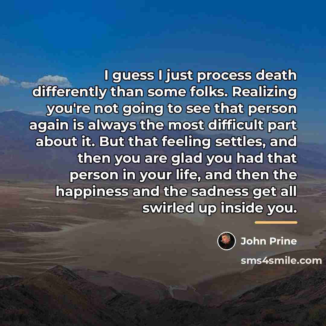 “I guess I just process death differently than some folks.…” quote by John Prine
