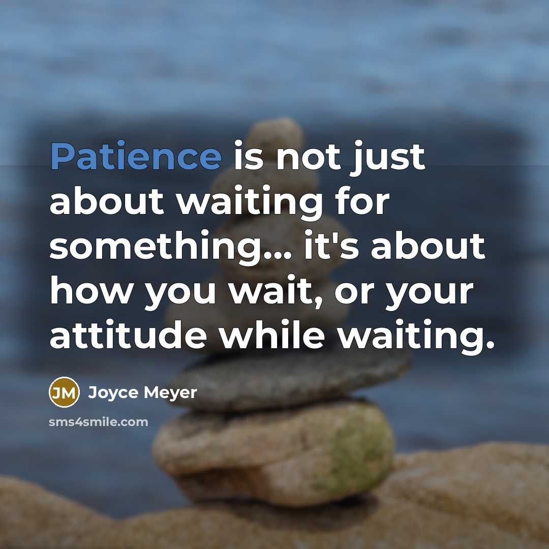 “Patience is not just about waiting for something... it's about…” quote by Joyce Meyer