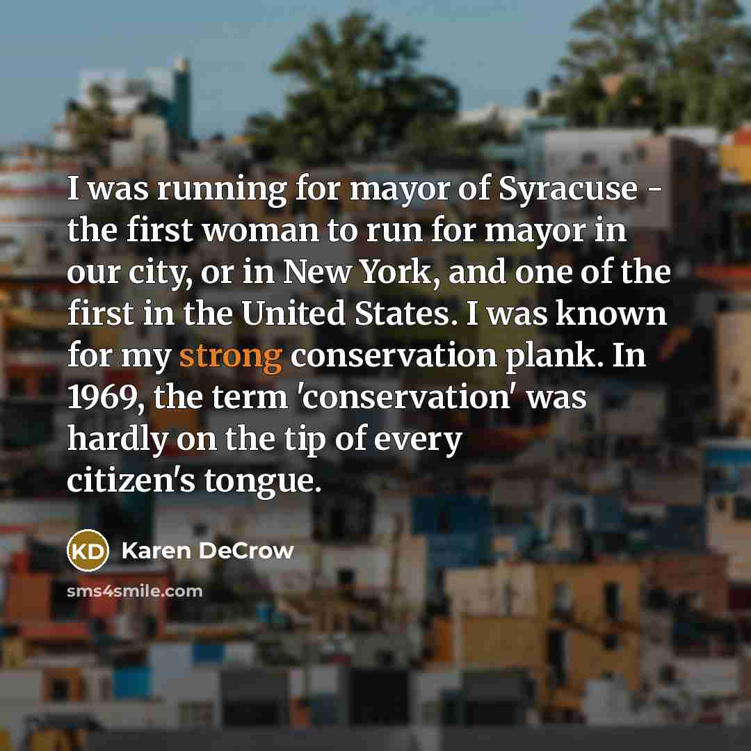“I was running for mayor of Syracuse - the first…” quote by Karen DeCrow