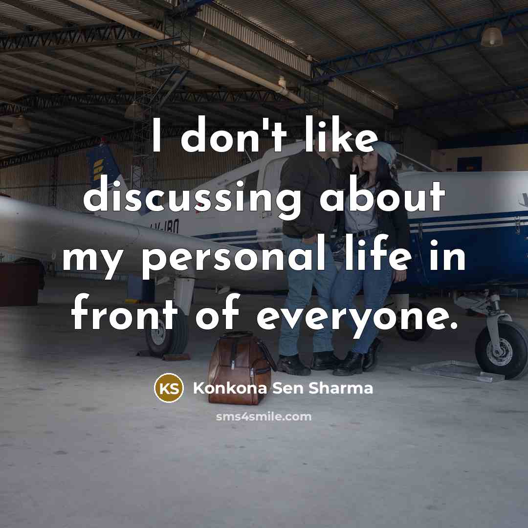 “I don't like discussing about my personal life in front…” quote by Konkona Sen Sharma