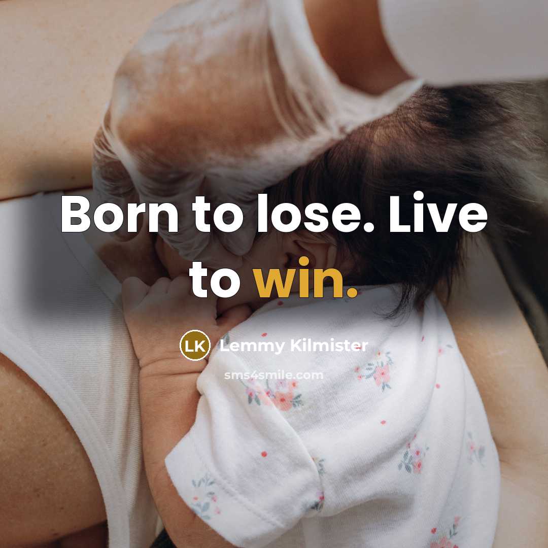 “Born to lose. Live to win.…” quote by Lemmy Kilmister