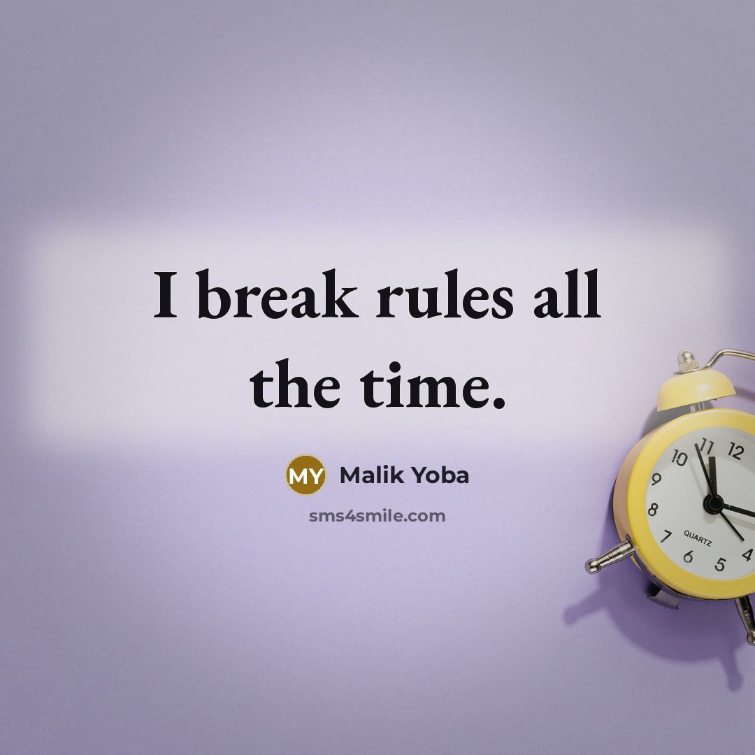 “I break rules all the time.…” quote by Malik Yoba