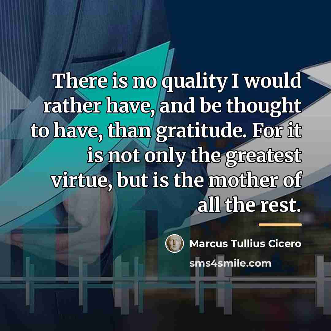 “There is no quality I would rather have, and be…” quote by Marcus Tullius Cicero