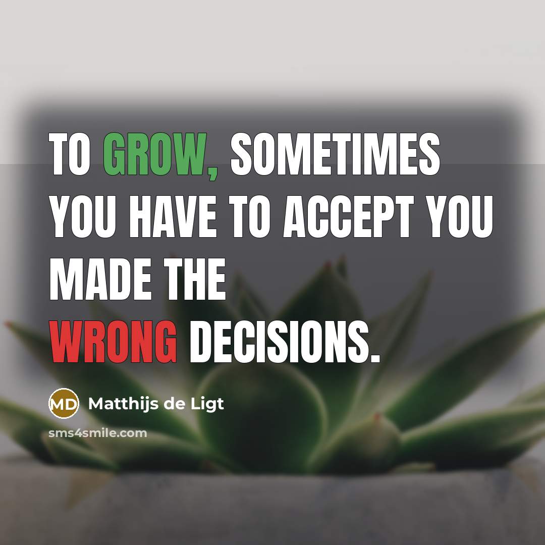 “To grow, sometimes you have to accept you made the…” quote by Matthijs de Ligt