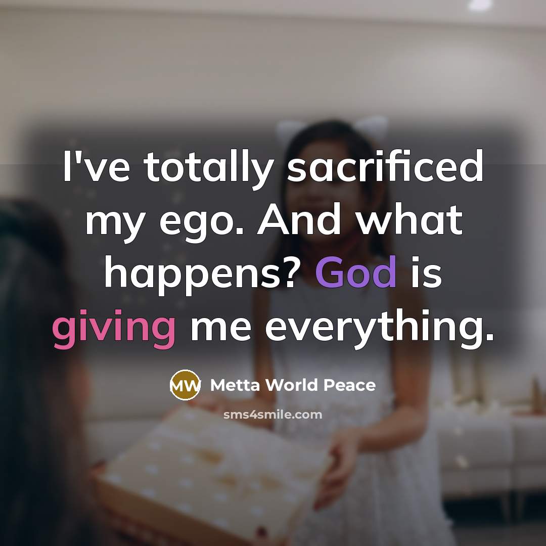“I've totally sacrificed my ego. And what happens? God is…” quote by Metta World Peace