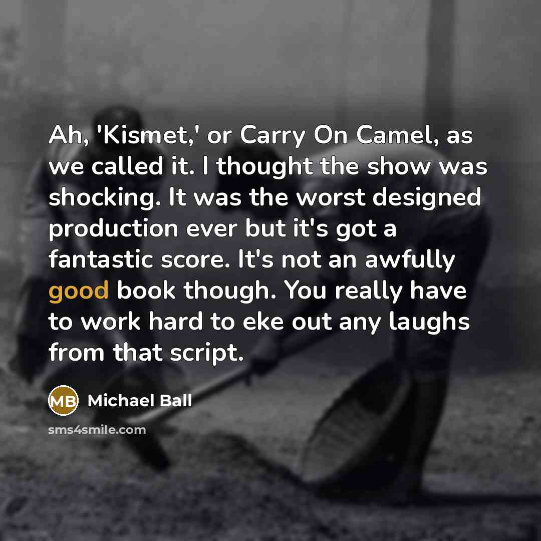 “Ah, 'Kismet,' or Carry On Camel, as we called it.…” quote by Michael Ball