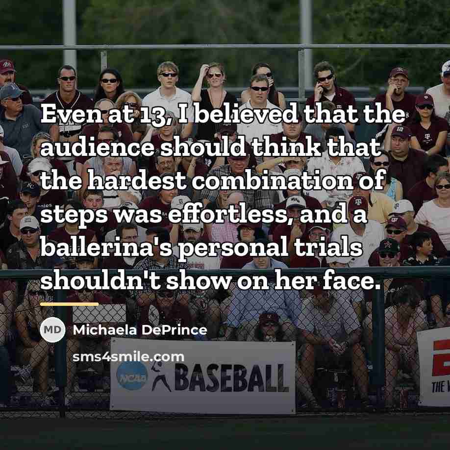 “Even at 13, I believed that the audience should think…” quote by Michaela DePrince