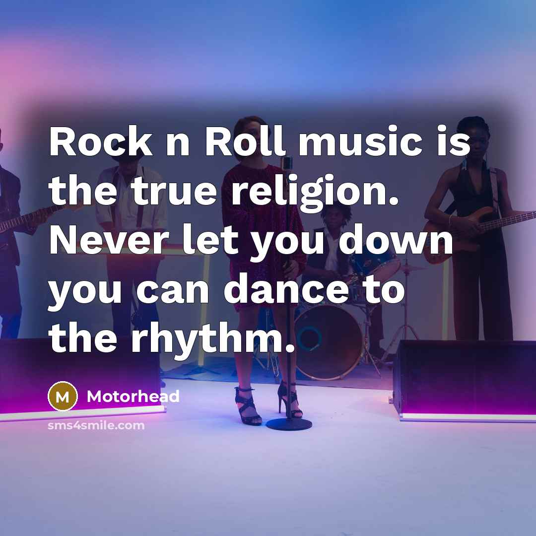 “Rock n Roll music is the true religion. Never let…” quote by Motorhead