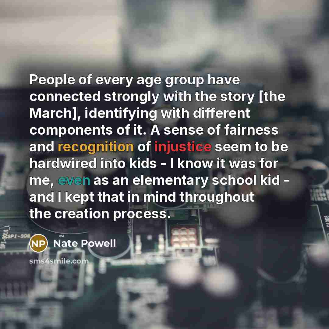 “People of every age group have connected strongly with the…” quote by Nate Powell