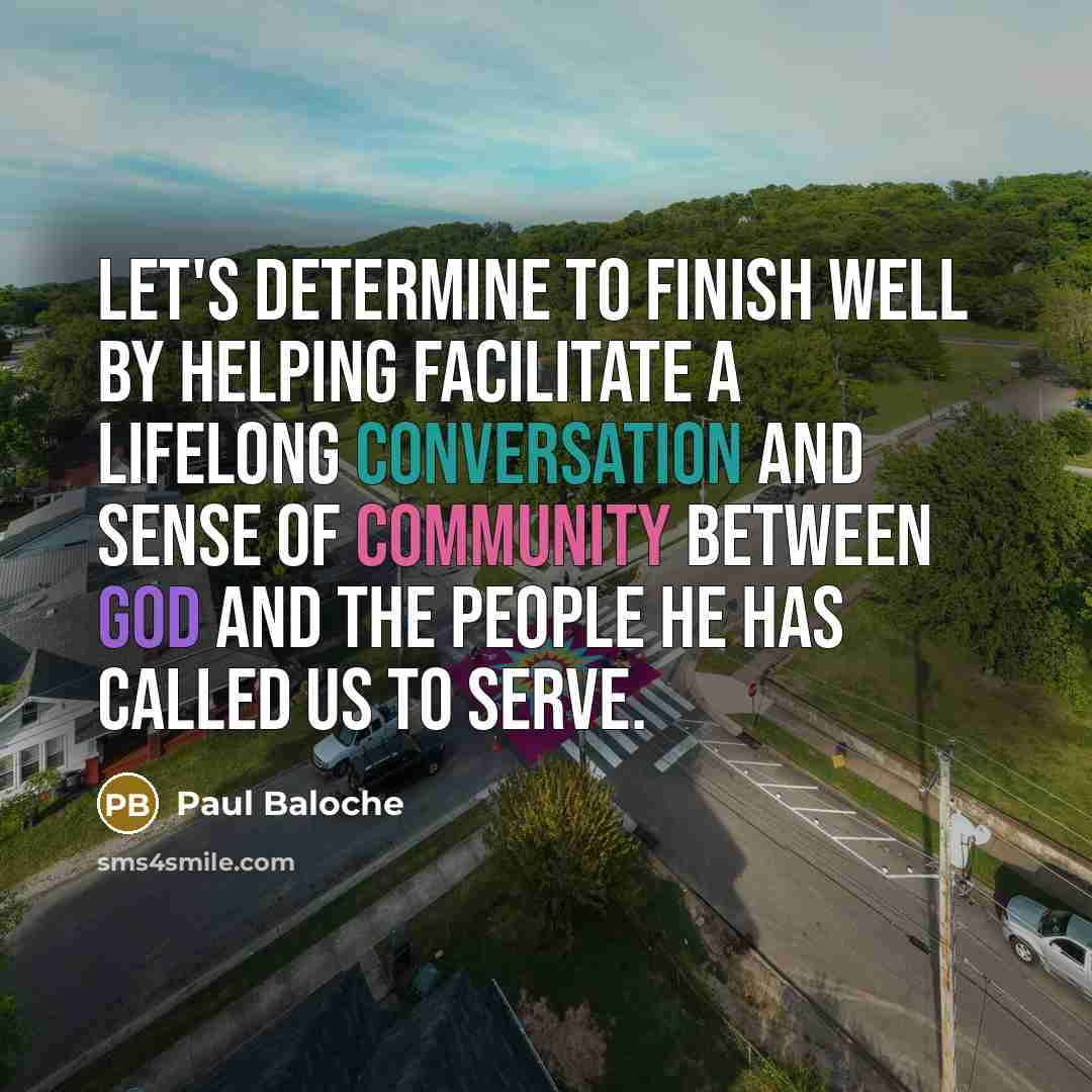 “Let's determine to finish well by helping facilitate a lifelong…” quote by Paul Baloche