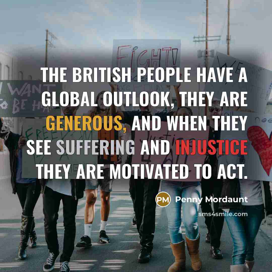 “The British people have a global outlook, they are generous,…” quote by Penny Mordaunt