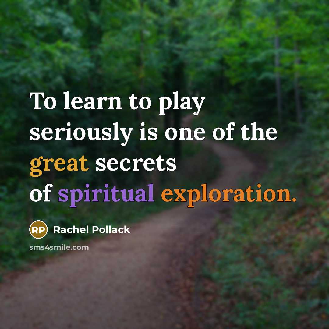 “To learn to play seriously is one of the great…” quote by Rachel Pollack