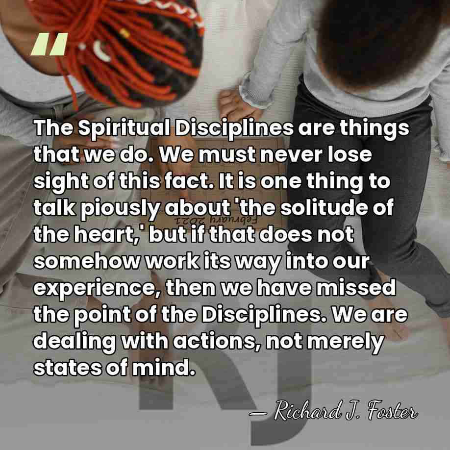 The Spiritual Disciplines are things that we do. We must never lose&hellip; - Richard J. Foster