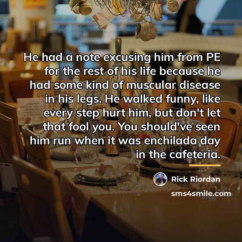 “He had a note excusing him from PE for the…” quote by Rick Riordan
