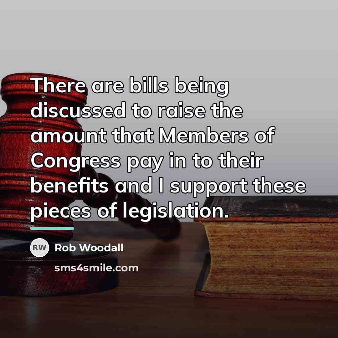 “There are bills being discussed to raise the amount that…” quote by Rob Woodall