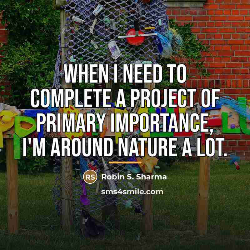 “When I need to complete a project of primary importance,…” quote by Robin S. Sharma