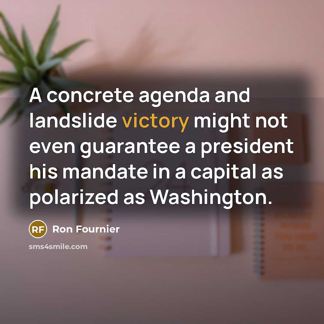 “A concrete agenda and landslide victory might not even guarantee…” quote by Ron Fournier