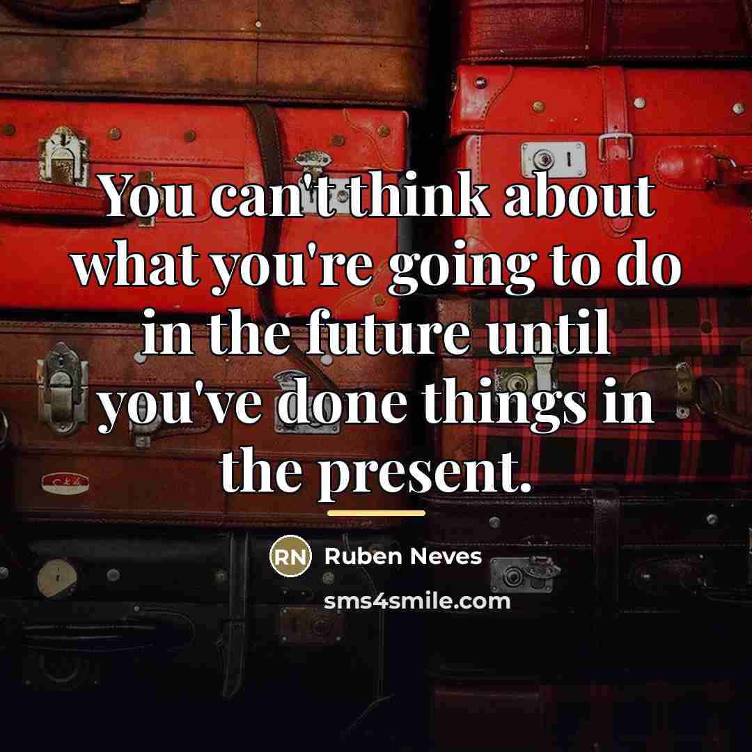 “You can't think about what you're going to do in…” quote by Ruben Neves