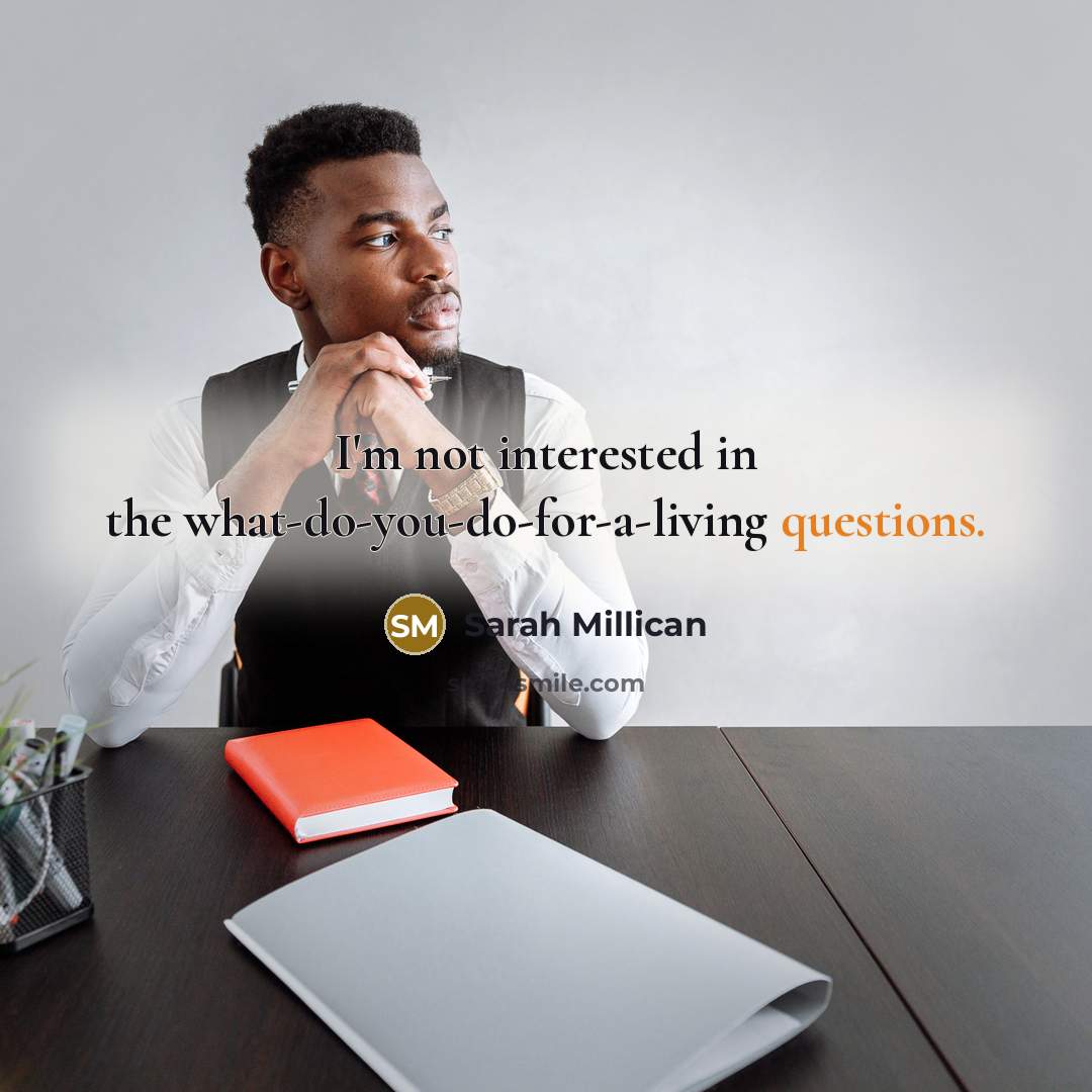 “I'm not interested in the what-do-you-do-for-a-living questions.…” quote by Sarah Millican