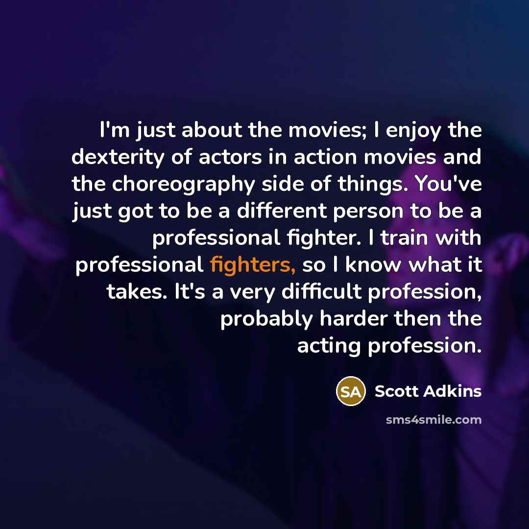 “I'm just about the movies; I enjoy the dexterity of…” quote by Scott Adkins