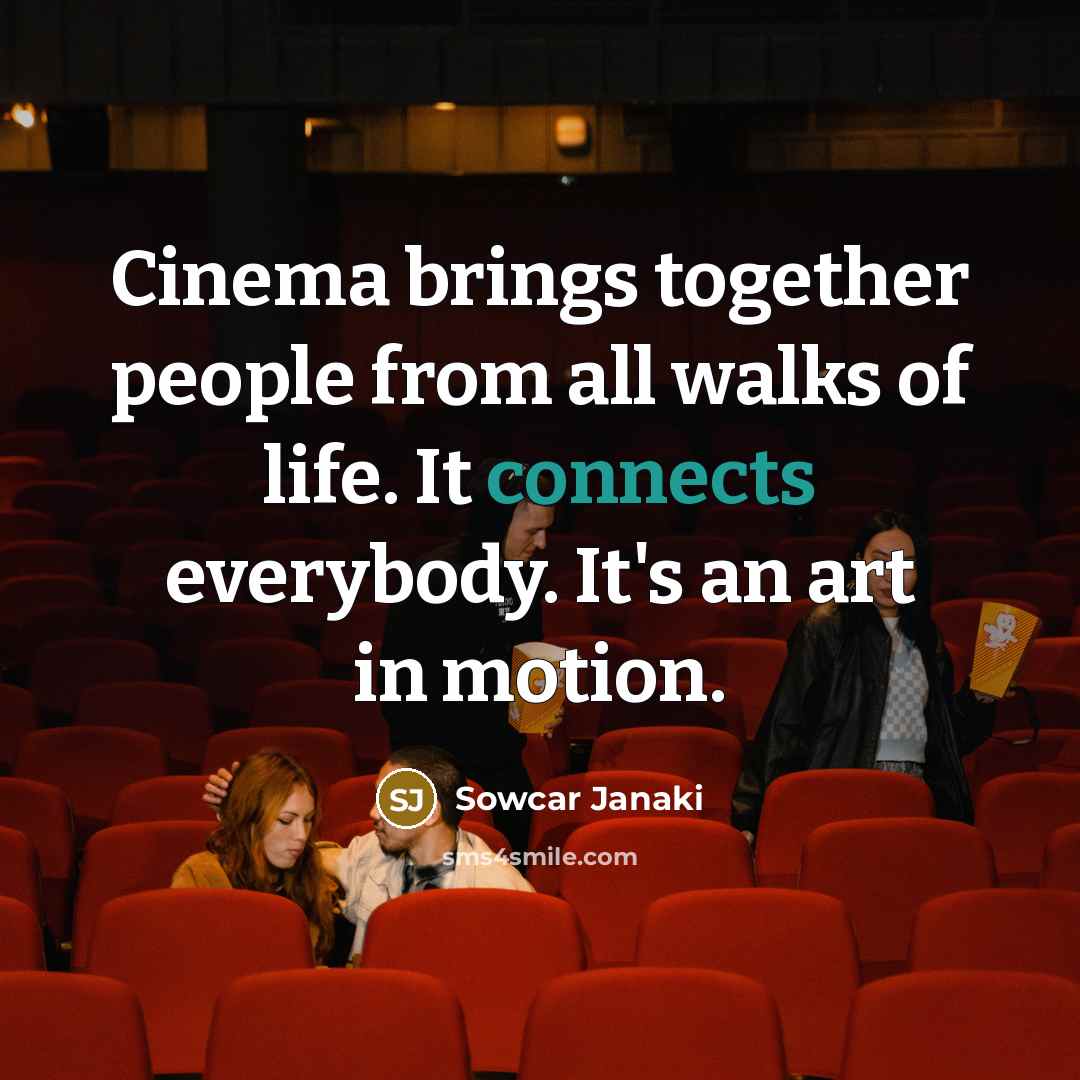 “Cinema brings together people from all walks of life. It…” quote by Sowcar Janaki