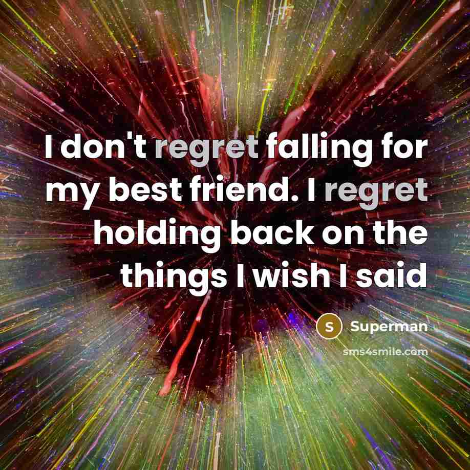 “I don't regret falling for my best friend. I regret…” quote by Superman