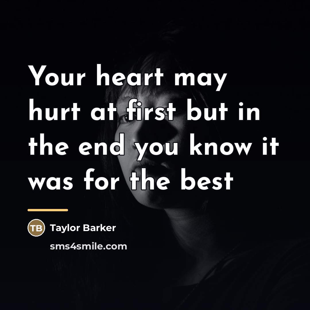 “Your heart may hurt at first but in the end…” quote by Taylor Barker