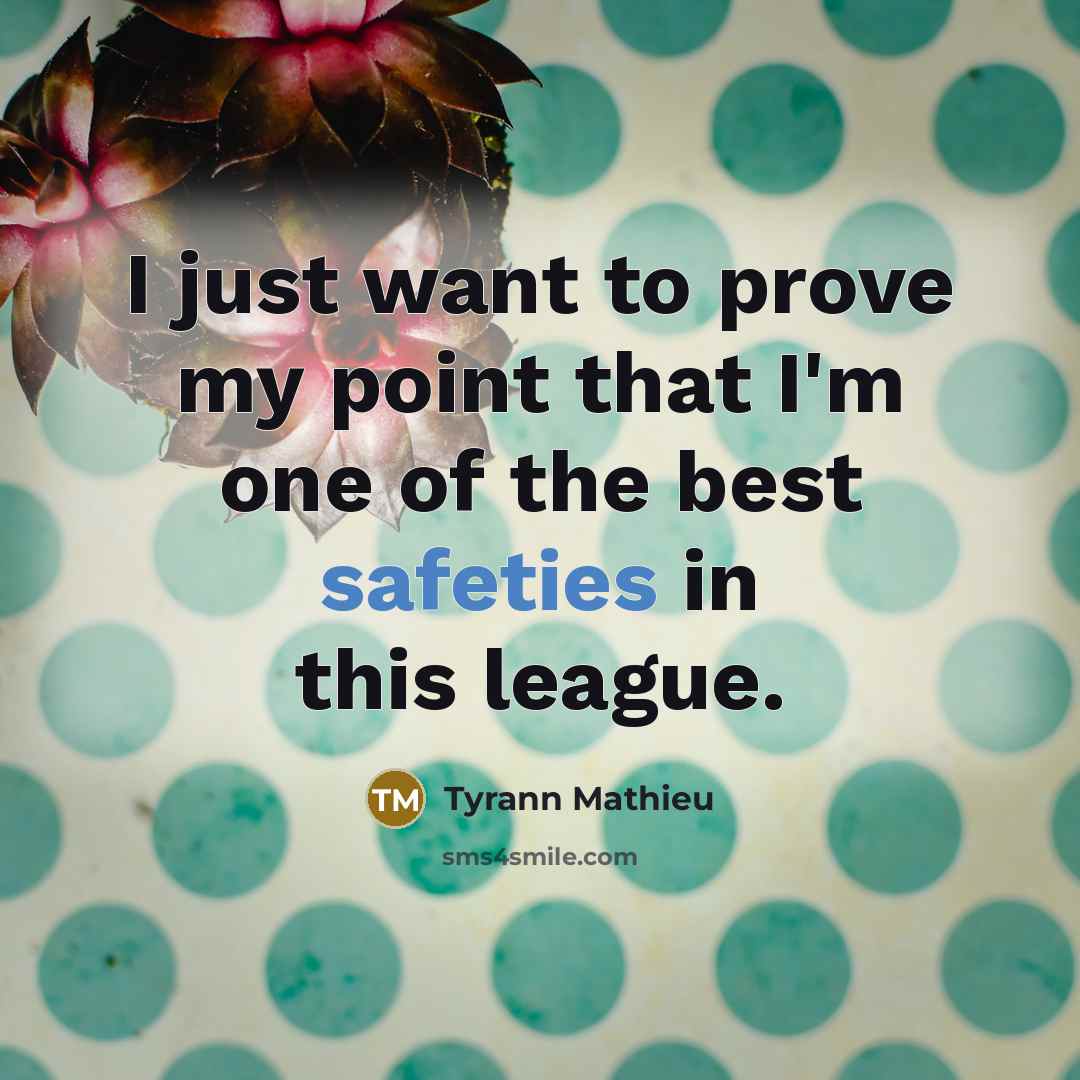 “I just want to prove my point that I'm one…” quote by Tyrann Mathieu