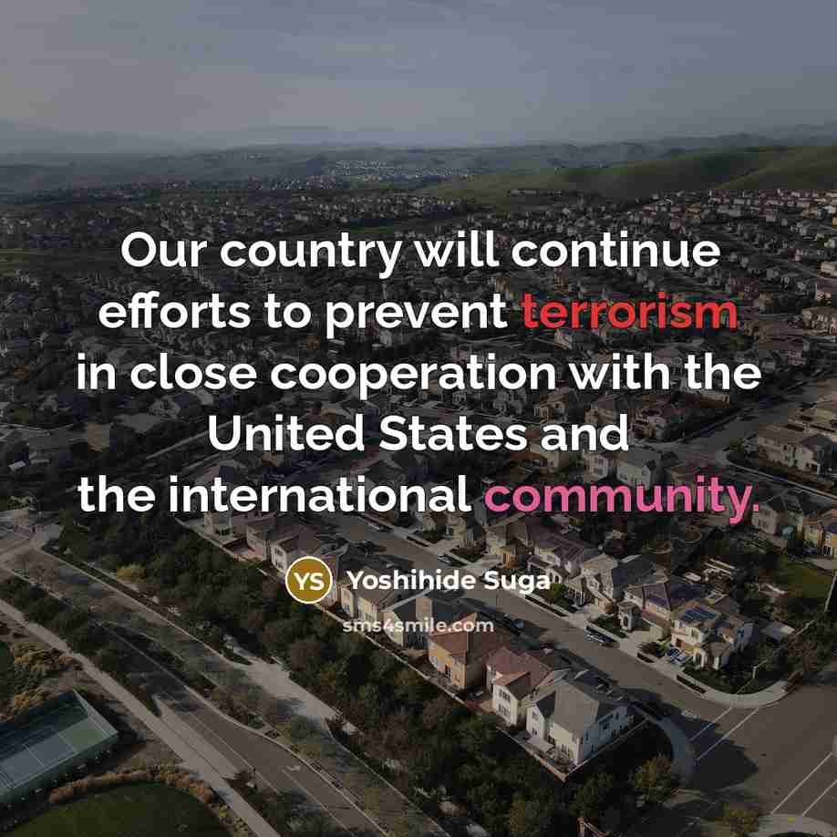 “Our country will continue efforts to prevent terrorism in close…” quote by Yoshihide Suga