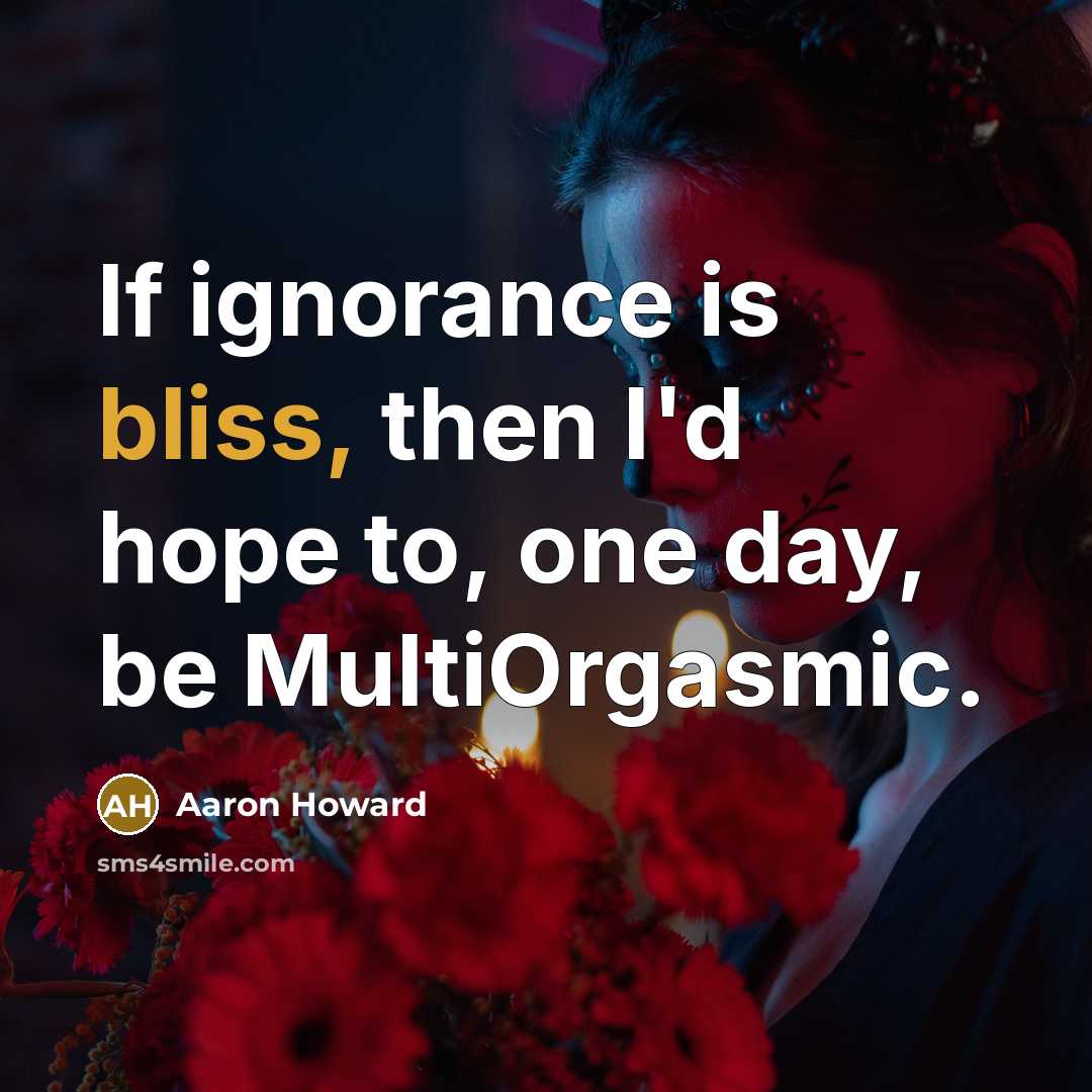 “If ignorance is bliss, then I'd hope to, one day,…” quote by Aaron Howard