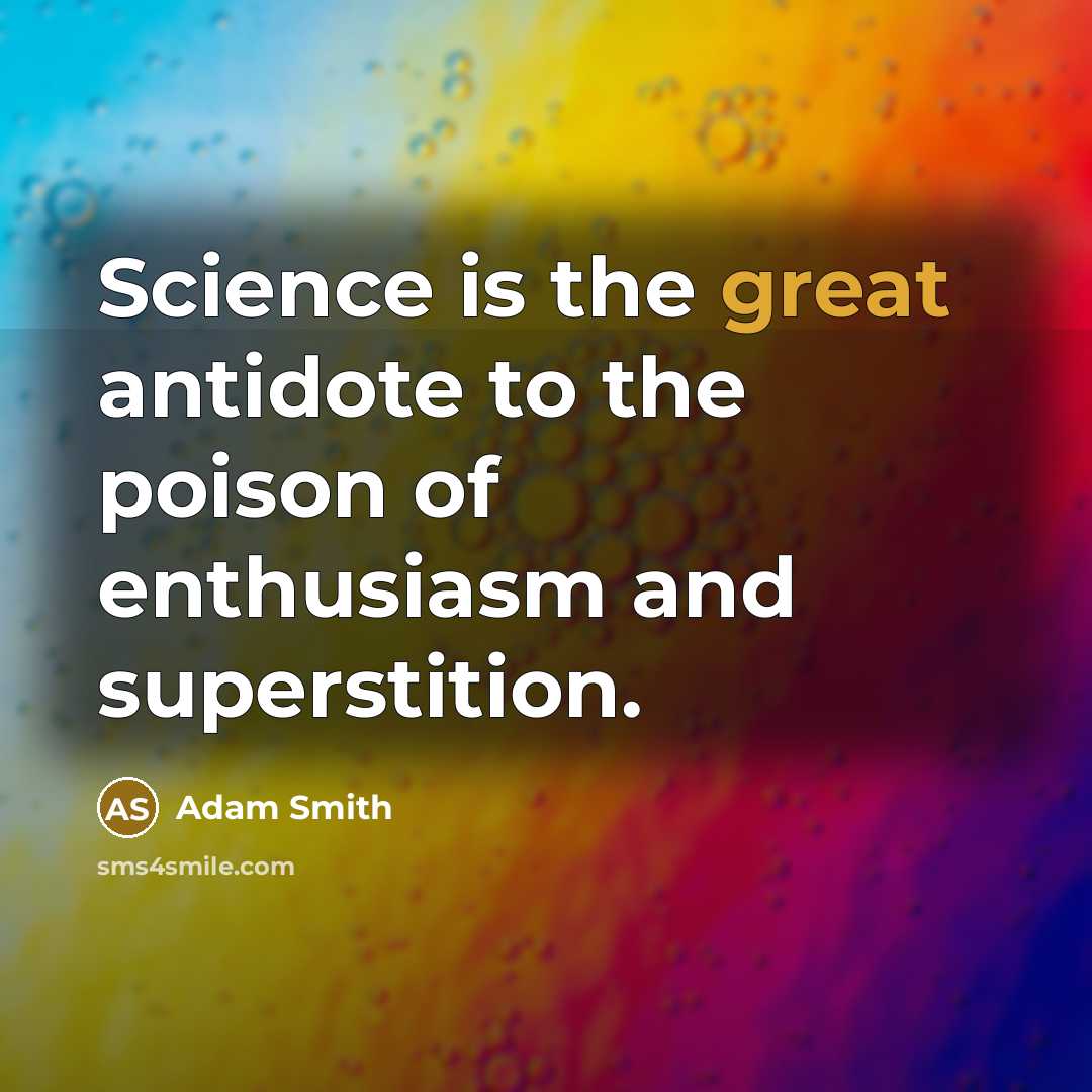 “Science is the great antidote to the poison of enthusiasm…” quote by Adam Smith