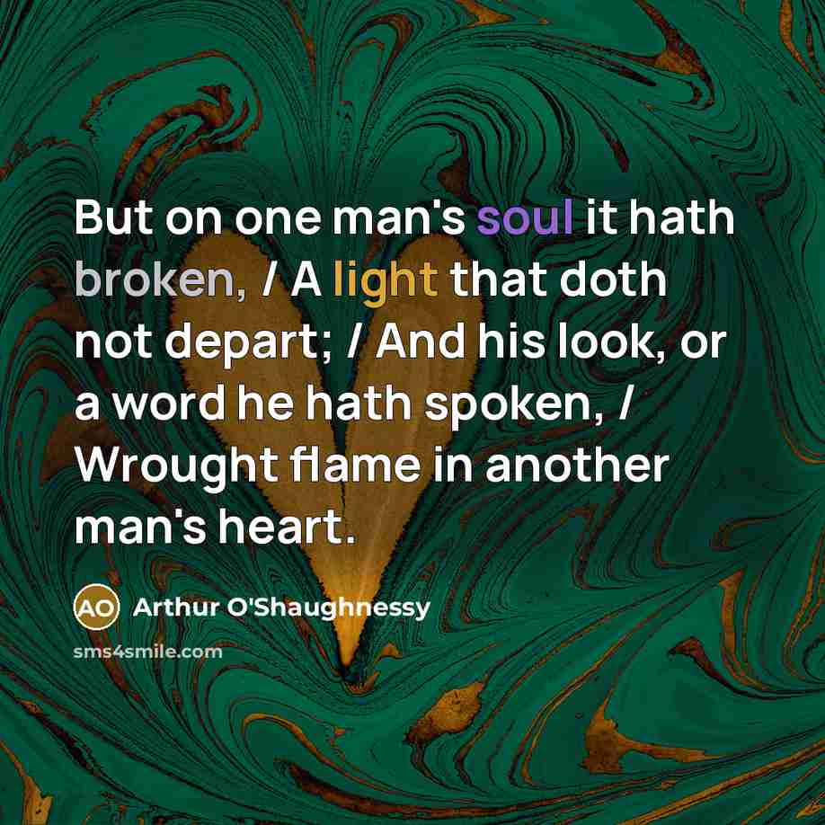 “But on one man's soul it hath broken, / A…” quote by Arthur O'Shaughnessy