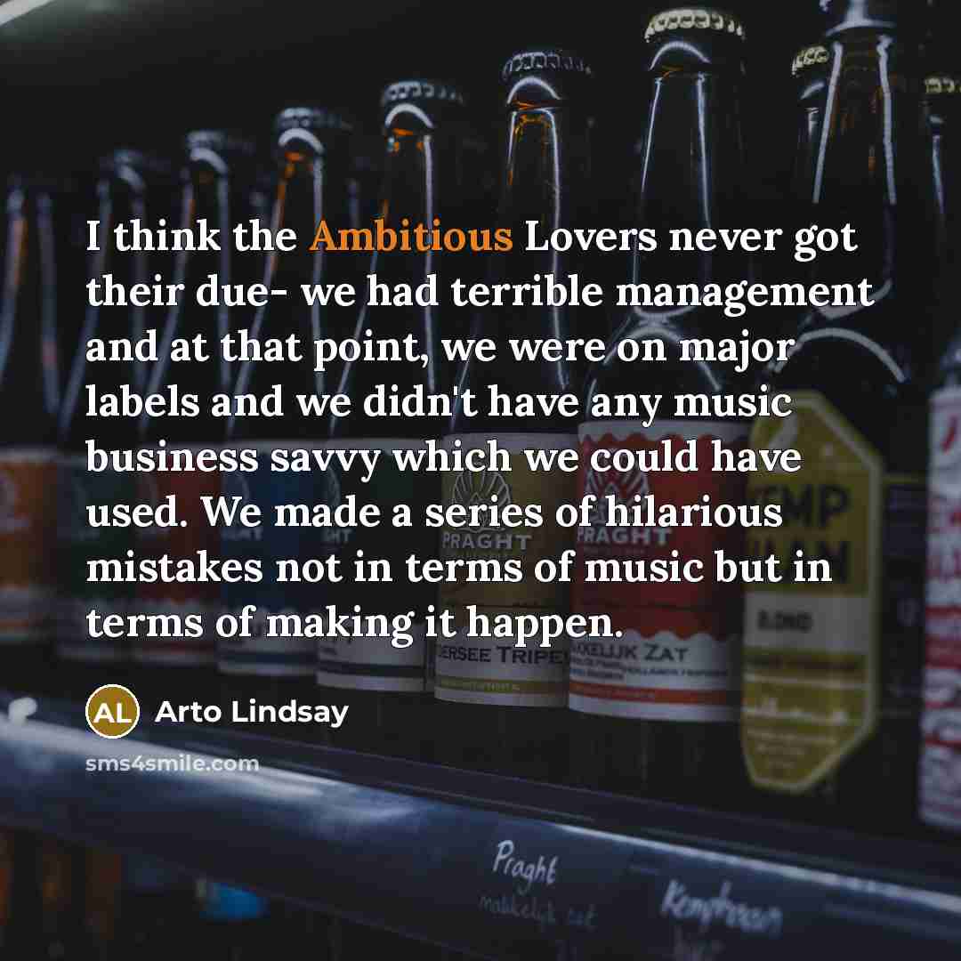 “I think the Ambitious Lovers never got their due- we…” quote by Arto Lindsay