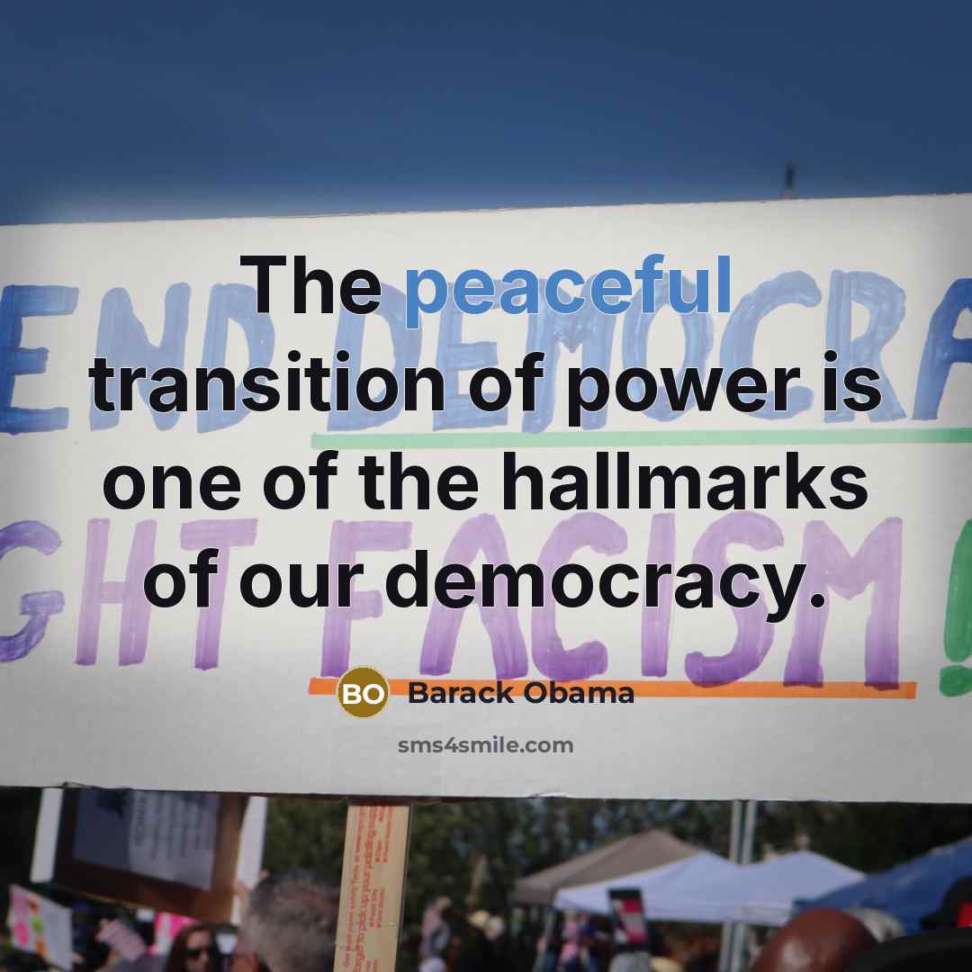 “The peaceful transition of power is one of the hallmarks…” quote by Barack Obama
