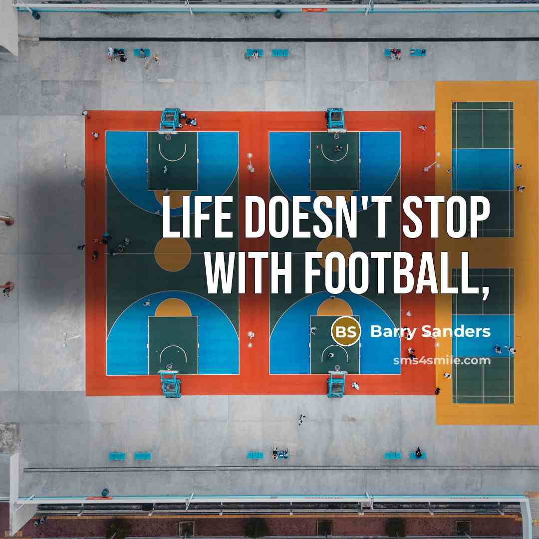 “Life doesn't stop with football,…” quote by Barry Sanders