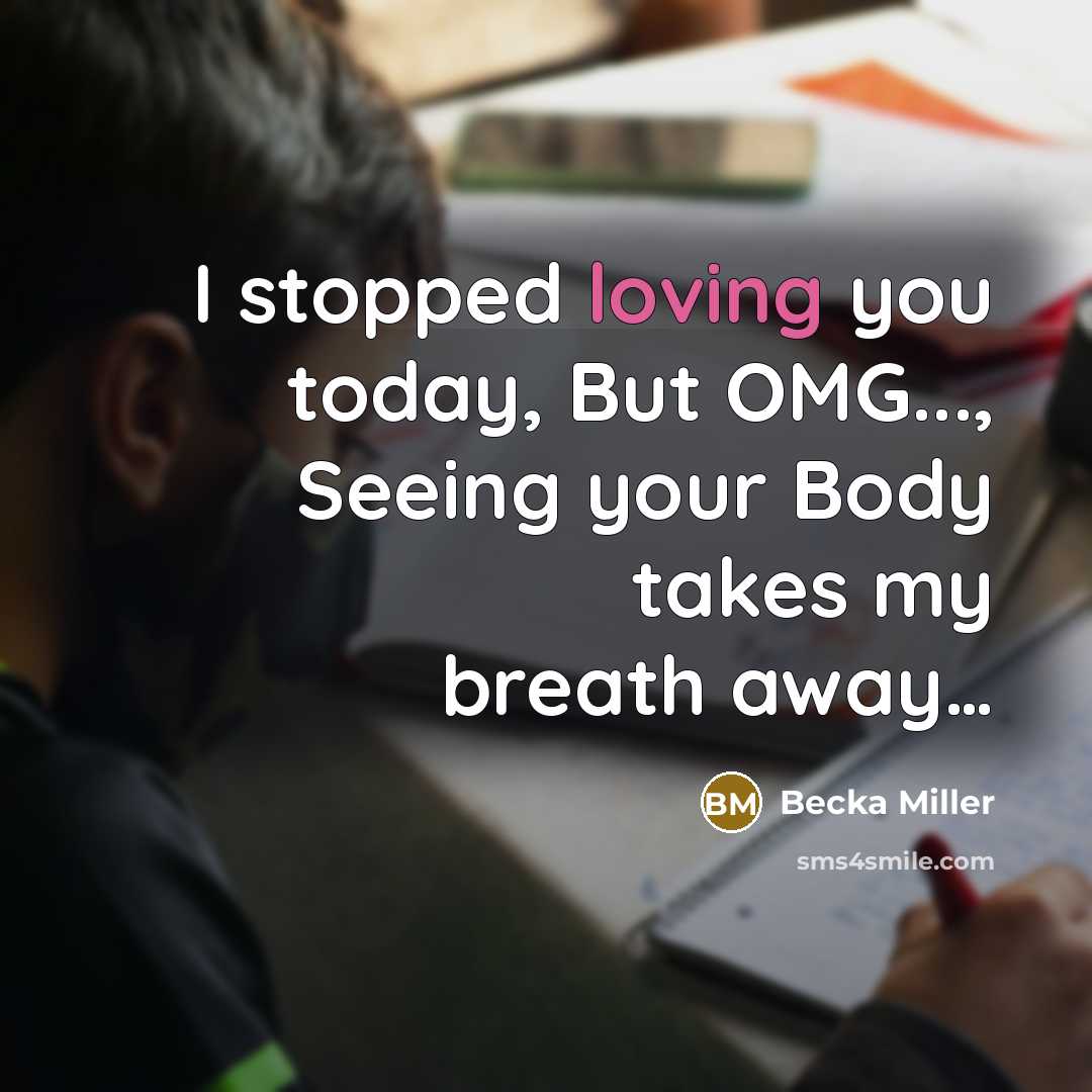 “I stopped loving you today, But OMG..., Seeing your Body…” quote by Becka Miller